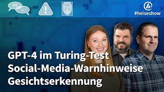 #heiseshow: GPT-4 im Turing-Test, Social-Media-Warnhinweise, Gesichtserkennung