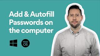 How to Add and Autofill Passwords on Windows and macOS