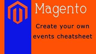 Create your own events cheatsheet in Magento 2