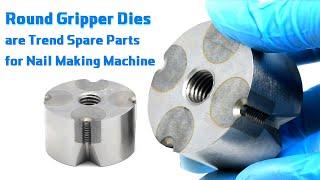 Round Gripper Dies are Trend Spare Parts for Nail Making Machine