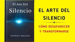 El Arte Del Silencio: Cómo Desaparecer Y Transformarse (Audiolibro)