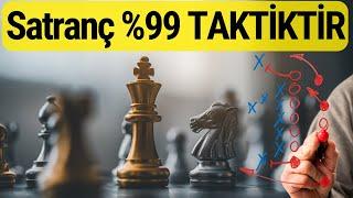 SATRANÇ %99 TAKTİKTİR Sözü Geçerli mi?