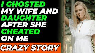 I Ghosted My Wife And Daughter After She Cheated On Me...(Reddit Cheating)