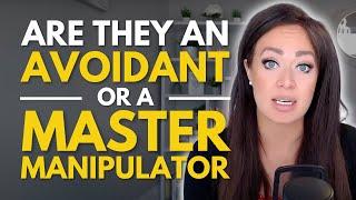 Are They An Avoidant Or A Master Manipulator?