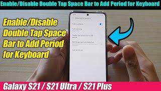 Galaxy S21/Ultra/Plus: How to Enable/Disable Double Tap Space Bar to Add Period for Keyboard