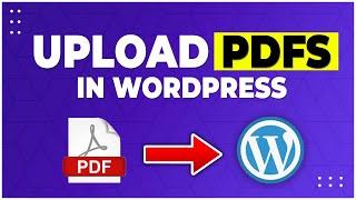 How to add a PDF to Wordpress Site (2 Easy Solutions)