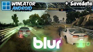 Blur on Winlator 7.1 Android Gameplay Test Snapdragon 778G Settings Offline