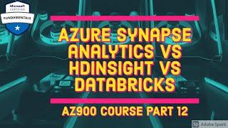 Azure synapse analytics vs Azure Hdinsight vs Azure databricks | Az900 course part 12