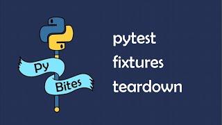 How to tear down code in pytest fixtures