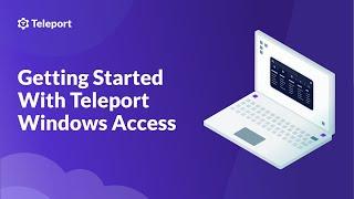 Getting Started With Teleport Windows Access