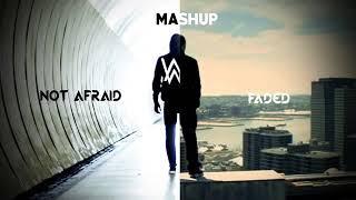 NOT AFRAID FT FADED|| Mashup||EMINEM FT ALAN WALKER