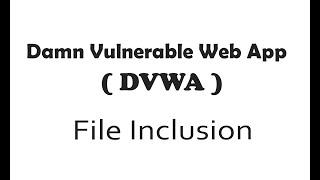 Damn Vulnerable Web Application (DVWA): File Inclusion (Low, Medium, Hard)  #121