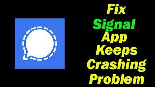 Fix Signal App Keeps Crashing Problem in Android - Fix Signal Crash Issue