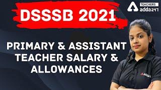 DSSSB 2021 | PRIMARY & ASSISTANT TEACHER SALARY & ALLOWANCES