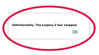 How To Fix Unfortunately The Legacy 2 App Has Stopped Error Problem Solve in Android Phone