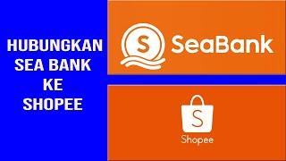 CARA MENGHUBUNGKAN SEA BANK KE SHOPEE