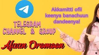 Telegram channel fi group akkami banachuun dandeenya /how to create telegram channel and group oromi