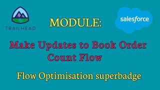 Flow Optimisation Superbadge Unit | Make Updates to Book Order Count Flow | Salesforce Answers