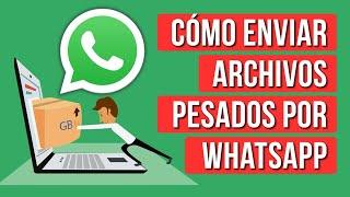 Como Enviar Archivos Pesados por Whatsapp desde PC