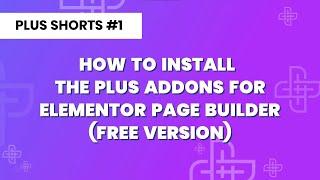 PLUS SHORTS #1 | How to Install The Plus Addons for Elementor Page Builder Free WordPress