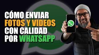 Cómo enviar videos y fotos con calidad por Whatsapp