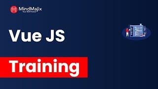 Vue JS Training | Vue JS Online Certification Course | Introduction To Vue JS - MindMajix