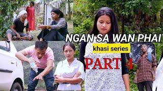 NGAN SA WAN PHAI ||  PART 4 || Khasi Series...