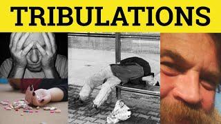  Tribulations - Trials and Tribulations Meaning - Tribulation Examples - Formal English