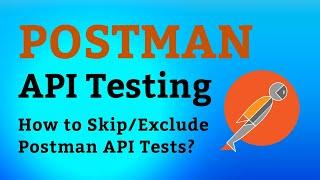 Postman Tutorial #16 How Skip or Exclude Postman API Tests From Execution