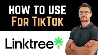  How To Use Linktree For TikTok? (Full Guide)