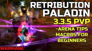 *UPDATED* RETRIBUTION PALADIN PVP 3.3.5 - BEGINNER ARENA TIPS AND MACROS WARMANE (Gear,Arena) 2020