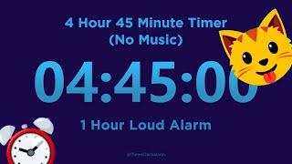 4 Hour 45 minute Timer Countdown (No Music) + 1 Hour Loud Alarm