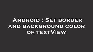 Android : Set border and background color of textView