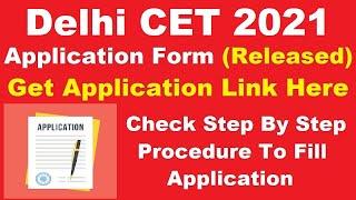 Delhi CET 2021 Application Form (Released) - How To Fill Delhi CET Application Form 2021