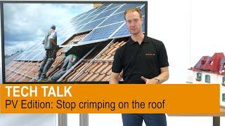 TECH TALK || PV Edition: Stop crimping on the roof