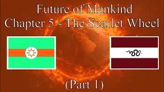 Future of Mankind | Chapter 5: The Scarlet Wheel | Part 1 (AFOTW S2)