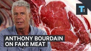 Anthony Bourdain's big problem with artificial meat