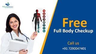 Free Full Body Checkup at Felix Hospital Noida