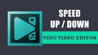 How to Speed Up & Down Your Video using VSDC Free Video Editor?