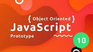 Object Oriented JavaScript Tutorial #10 - Prototype