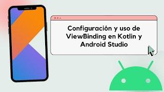 Configuración y uso de ViewBinding en Kotlin y Android Studio