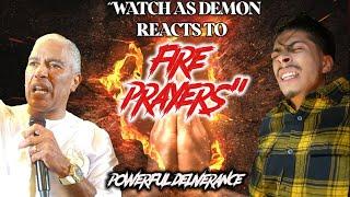 THIS IS EPIC!! Demon Reacts to Fire Prayers (Deliverance & Testimony) |  Ed Citronnelli