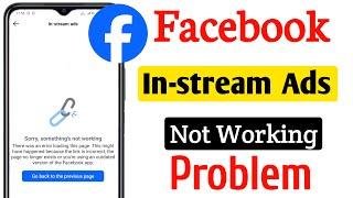 Facebook In-stream Ads Not Working Problem | Facebook In-stream Sorry Something,s Not Working Issue