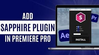 How to Add Sapphire Plugin in Premiere Pro (2024) - Step by Step