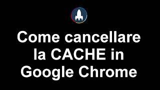 Come cancellare la cache Google Chrome