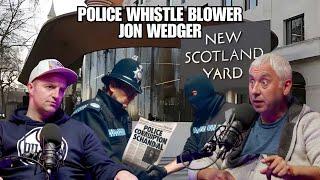 Ex-Scotland Yard Detective & Police Whistle Blower Jon Wedger Tells His Story