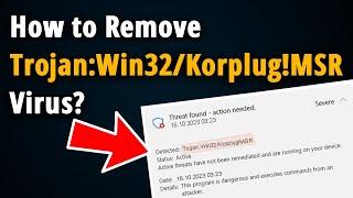How to Remove Trojan:Win32/Korplug!MSR? [ Easy Tutorial ]