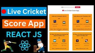 Live Cricket Score Application Using React JS | Cricket Score App | Project Using React JS