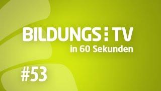 BildungsTV in 60 Sekunden - Ausgabe 53