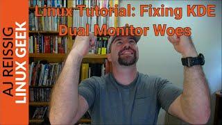 Linux Tutorial:  Fixing KDE Dual Monitor Woes